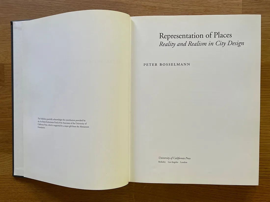 Title page spread from “Representation of Places: Reality and Realism in City Design,” by Peter Bosselmann. Sparse design, with title & subtitle grouped top right, author’s name shifted left below them, publisher information bottom right, and publisher’s note in lower left of lefthand page.